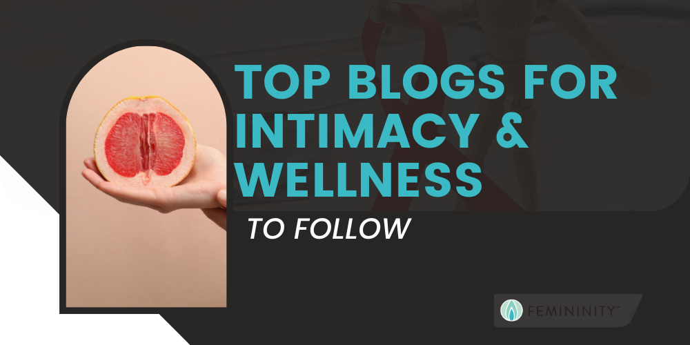 Top Blogs for Intimacy and Wellness To Follow Femininity